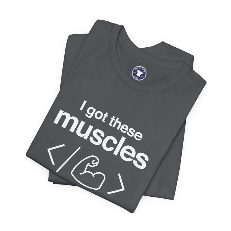I Got These Muscles Writing Code - Coder Shirt - Premium Unisex Crewneck T-Shirt