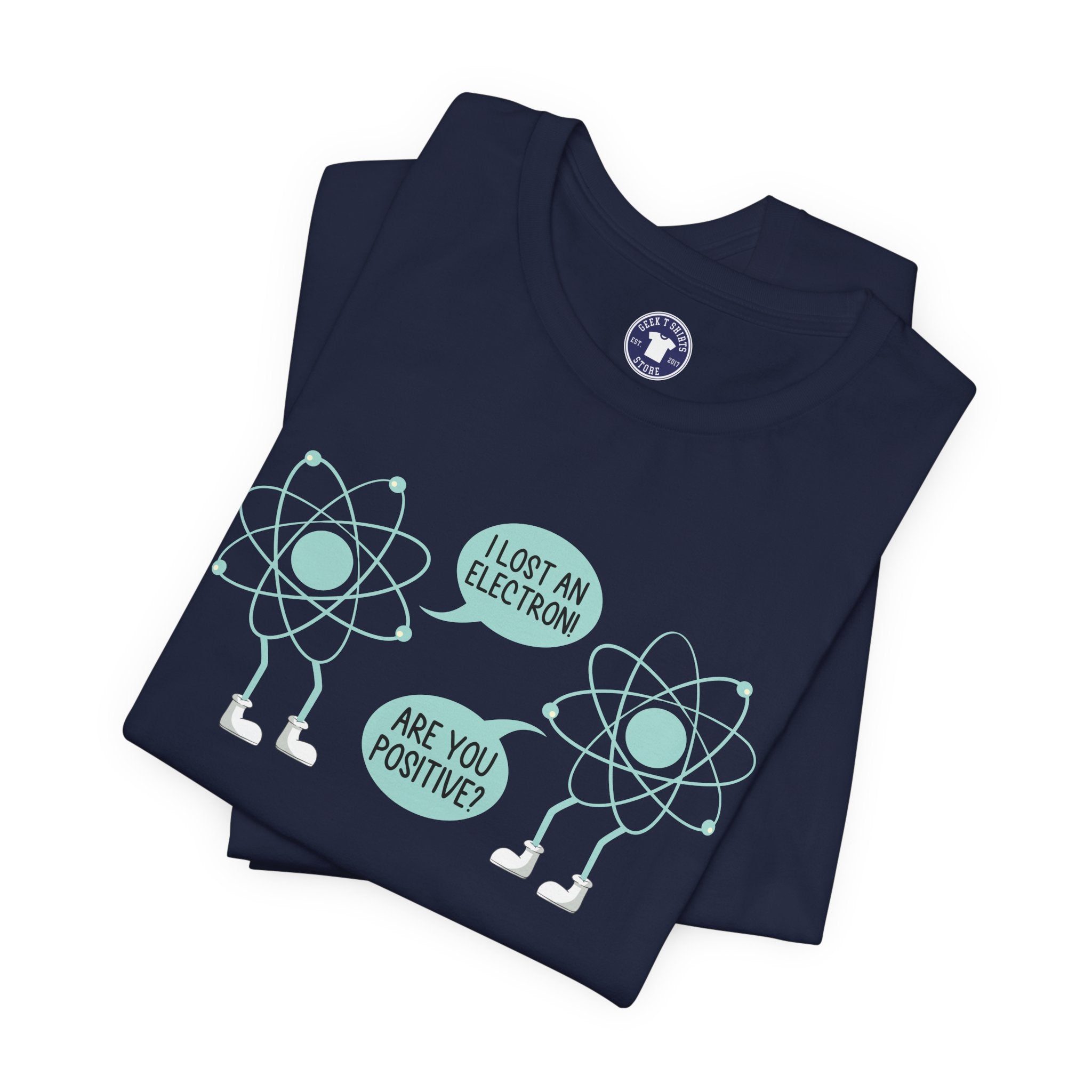 I Lost An Electron Are You Positive - Physics Shirt - Premium Unisex Crewneck T-Shirt