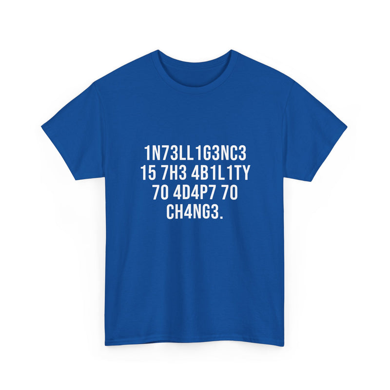 Intelligence Has The Ability To Adapt To Change - Regular Unisex Crewneck T-Shirt