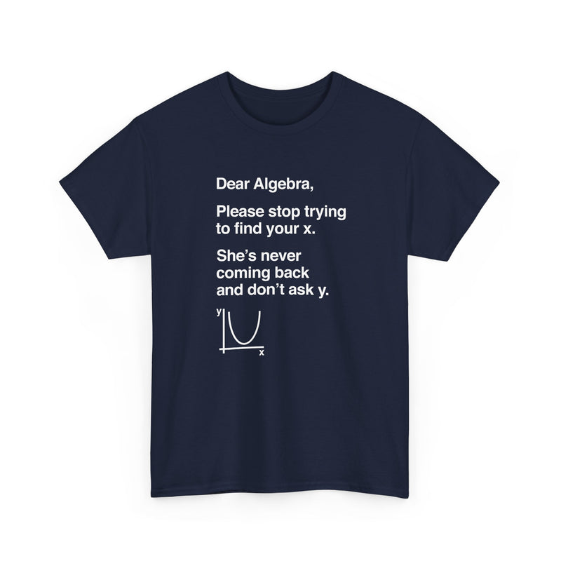 Dear Algebra - Math Teacher - Regular Unisex Crewneck T-Shirt
