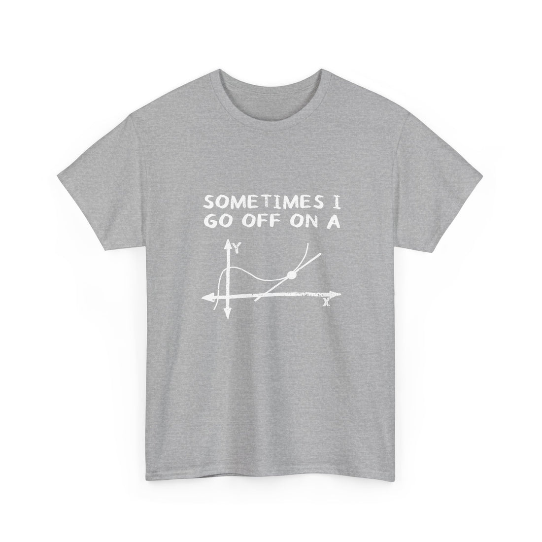 Sometimes I Go Off On A Tangent - Regular Unisex Crewneck T-Shirt