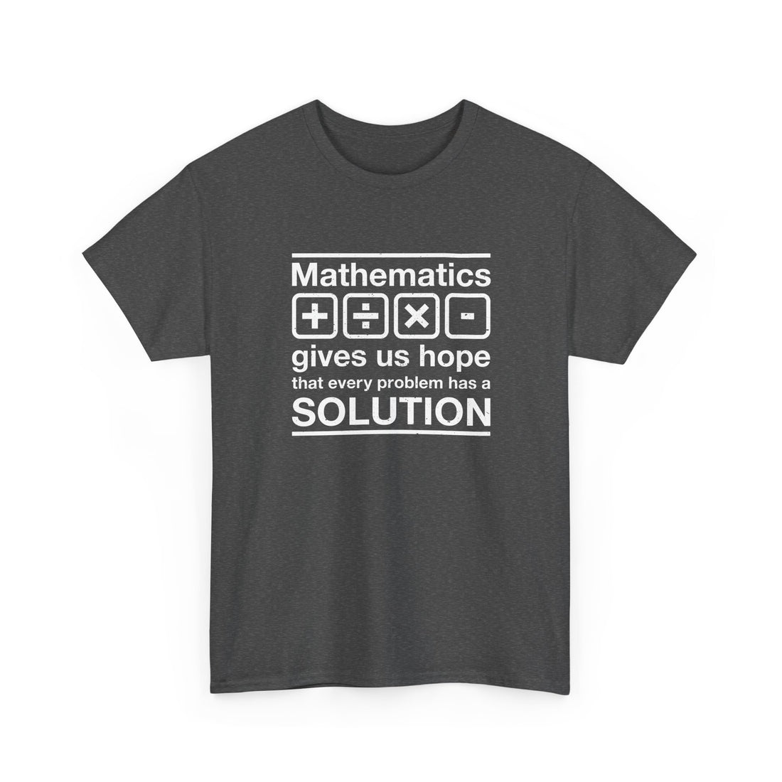 Mathematics Gives Us Hope - Inspirational Math Shirt - Regular Unisex Crewneck T-Shirt