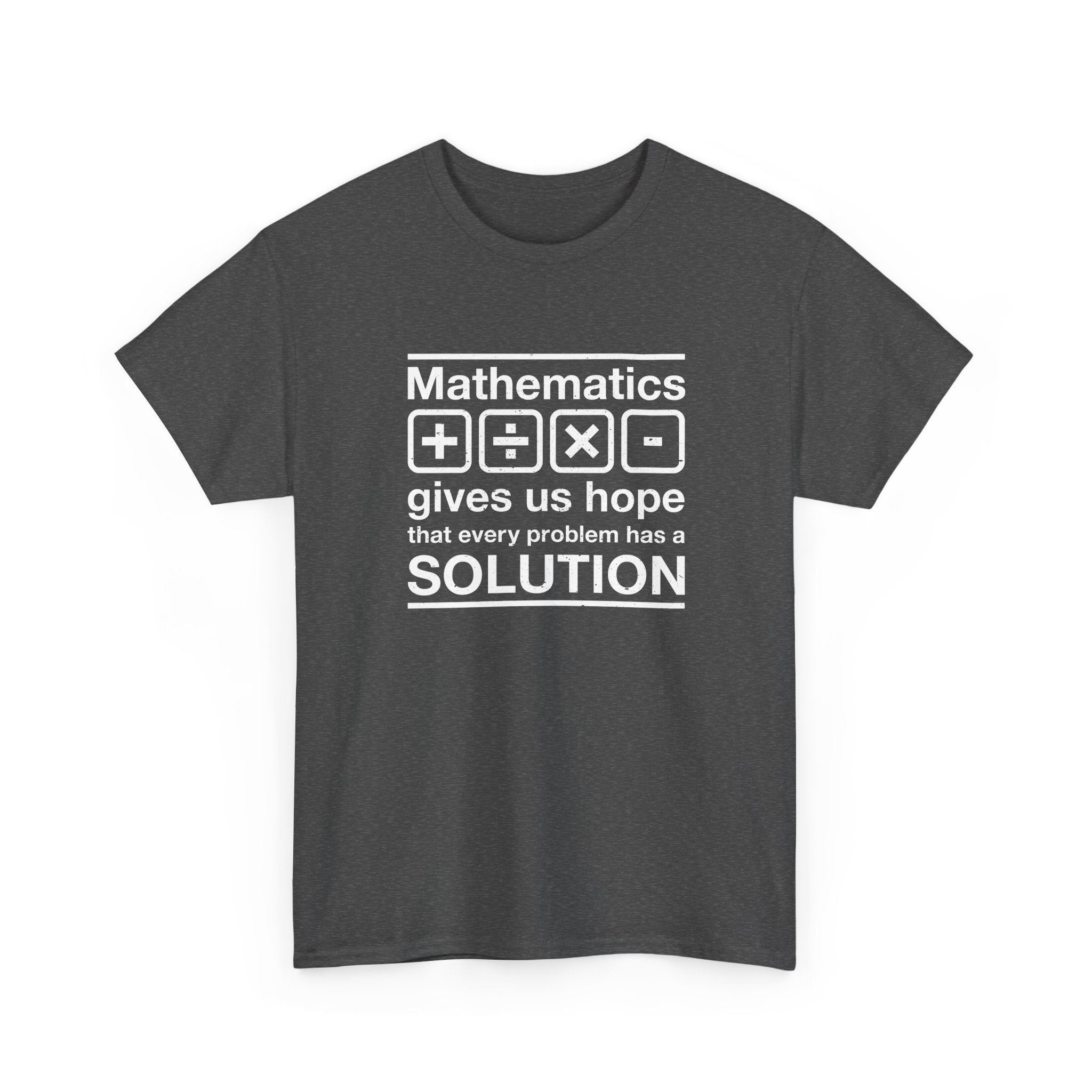 Mathematics Gives Us Hope - Inspirational Math Shirt - Regular Unisex Crewneck T-Shirt