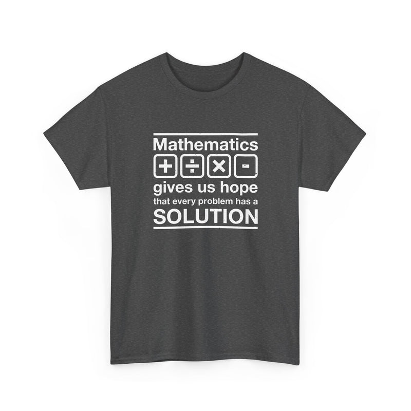 Mathematics Gives Us Hope - Inspirational Math Shirt - Regular Unisex Crewneck T-Shirt