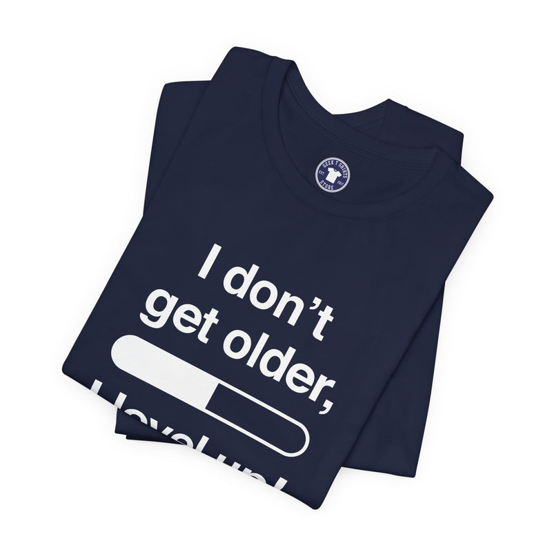 I Don't Get Older I Level Up - Funny Gamer Shirt - Premium Unisex Crewneck T-Shirt
