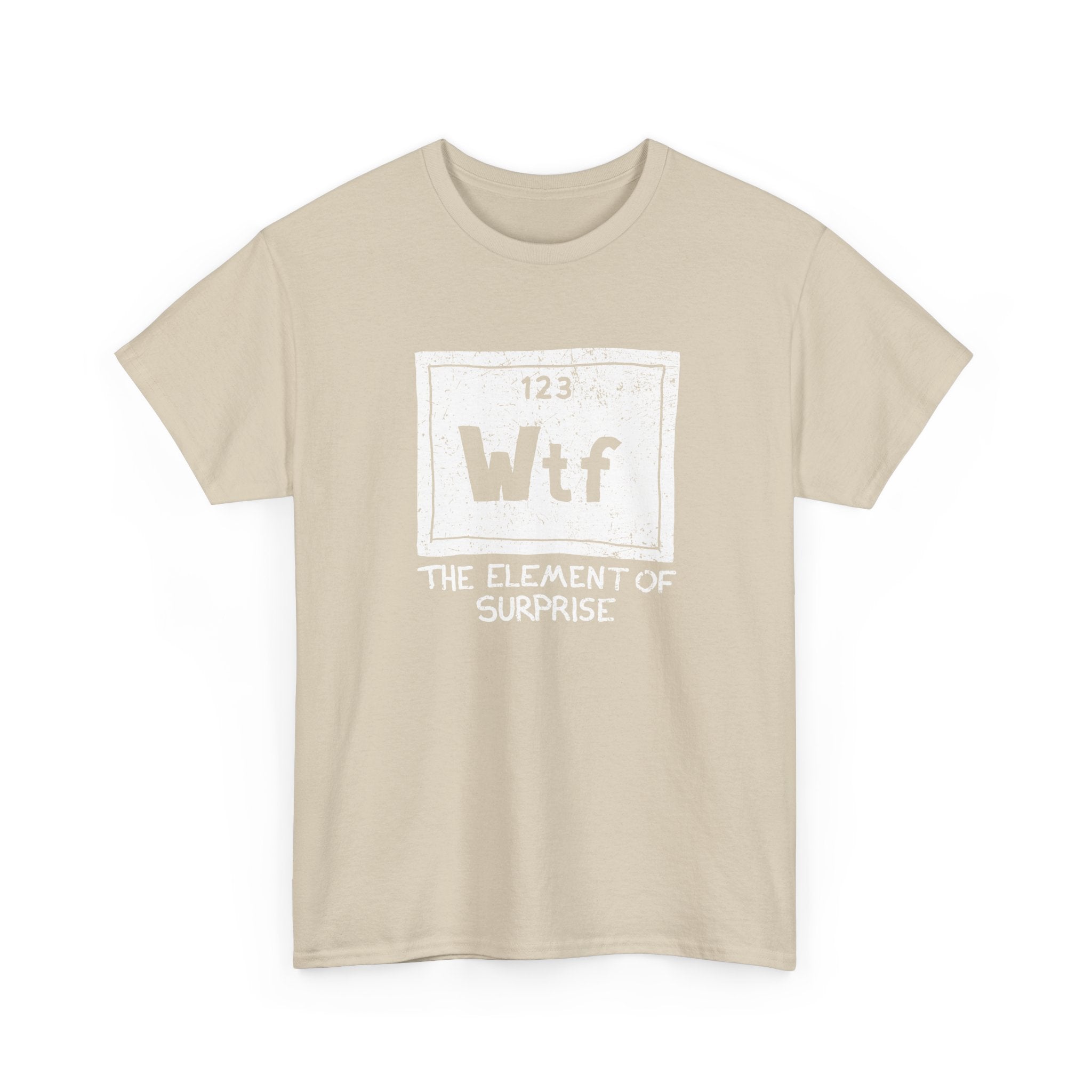 Wtf - The Element of Surprise - Science Chemistry - Regular Unisex Crewneck T-Shirt