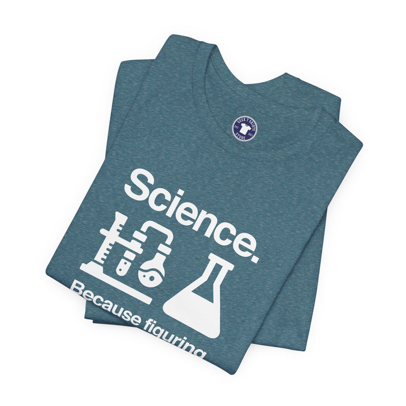 Science Because Figuring Things Out - Premium Unisex Crewneck T-Shirt