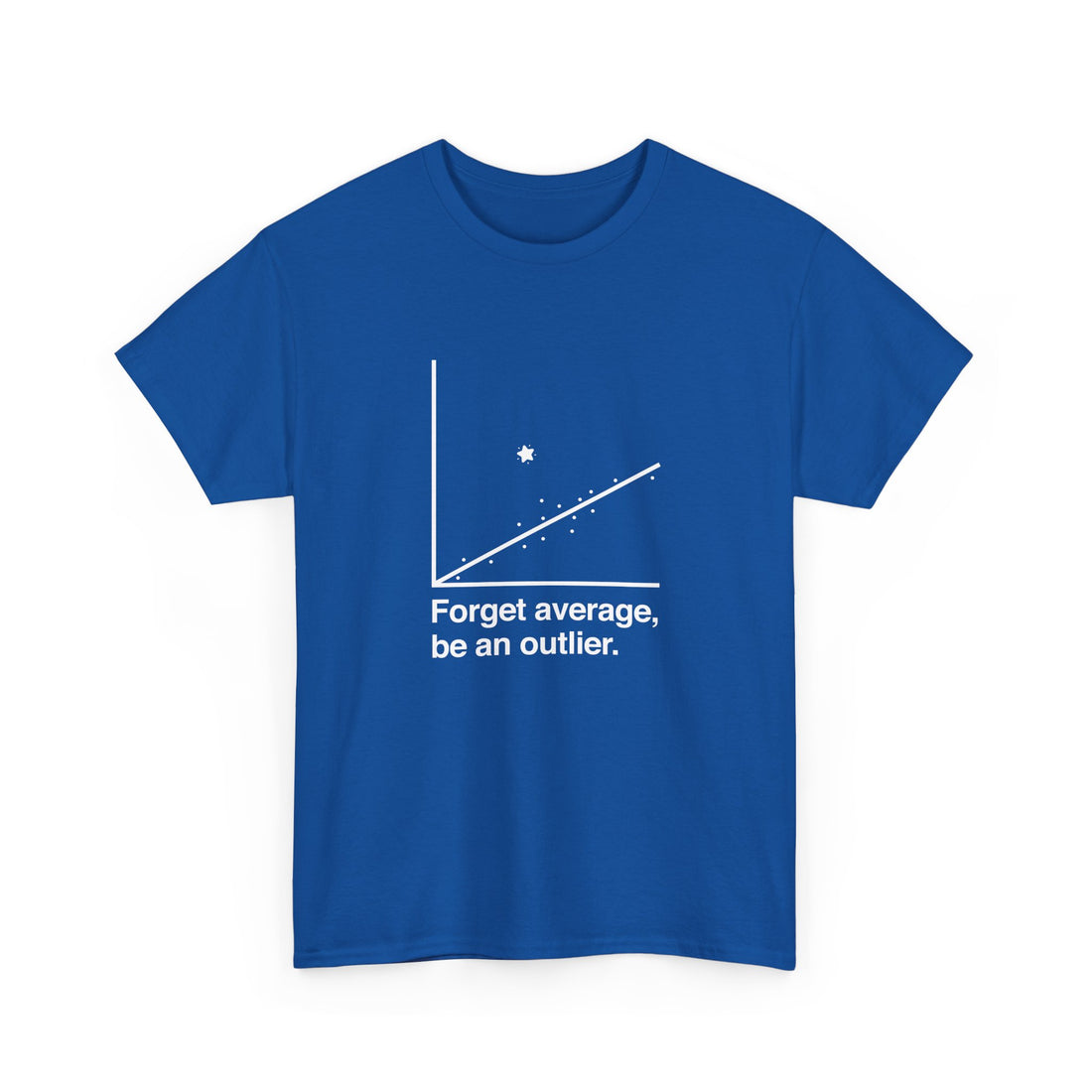 Forget Average Be An Outlier - Inspirational Math Shirt -  Unisex Regular Crewneck T-Shirt