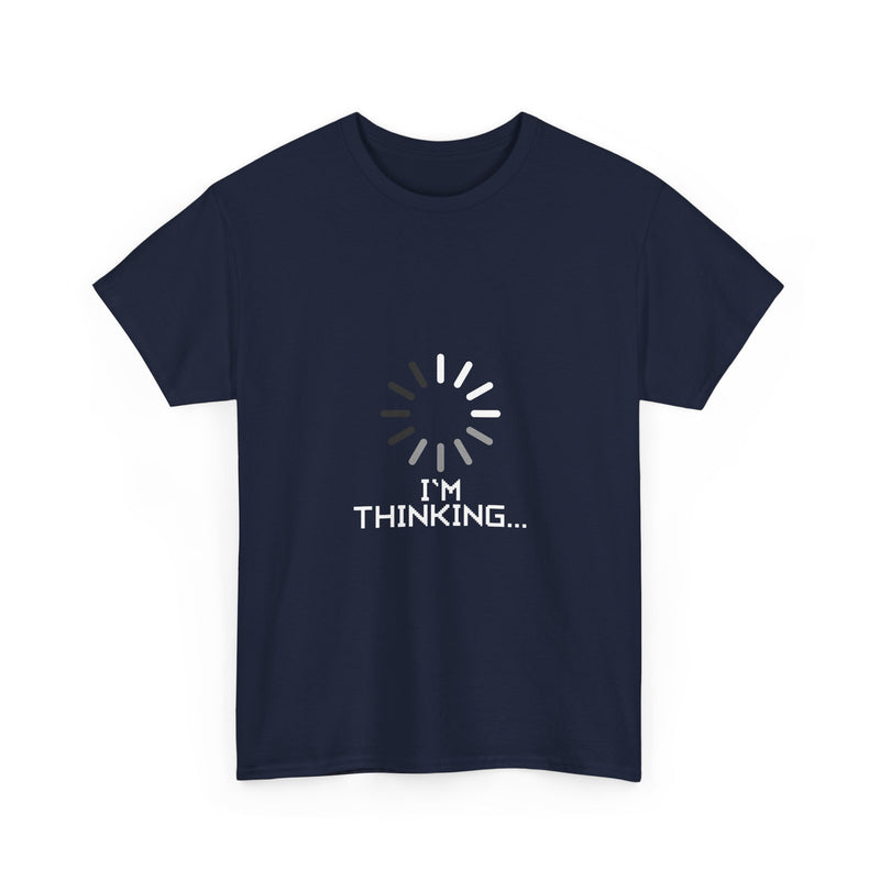 I'm Thinking Loading T-Shirt, Geek T-Shirt, Nerd Shirt, Funny Tech Tee, Coding Humor Shirt, Programmer Gift, Sarcastic Humor Apparel