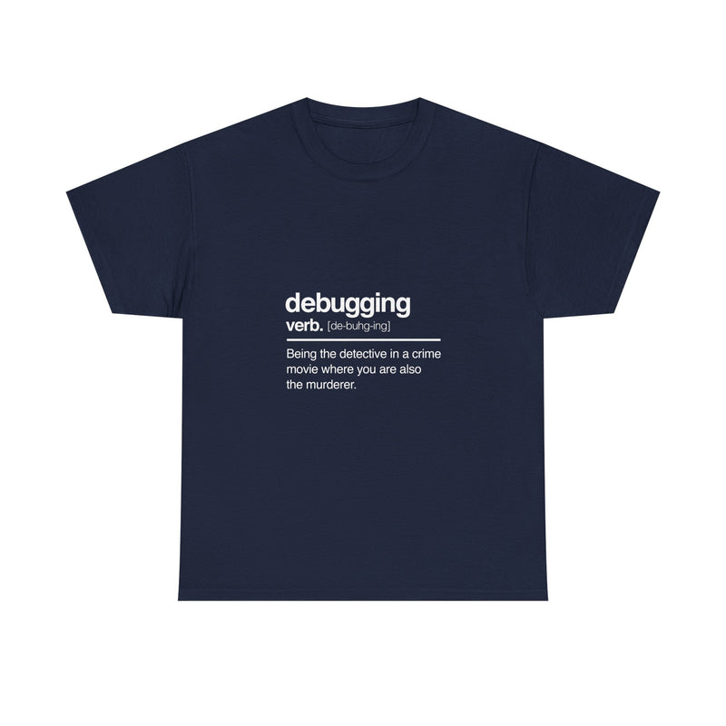 Debugging Definition T-Shirt, Geek T-Shirt, Nerd Shirt, Funny Programmer Tee, Coding Humor Shirt, Developer Gift, Tech Lover Apparel