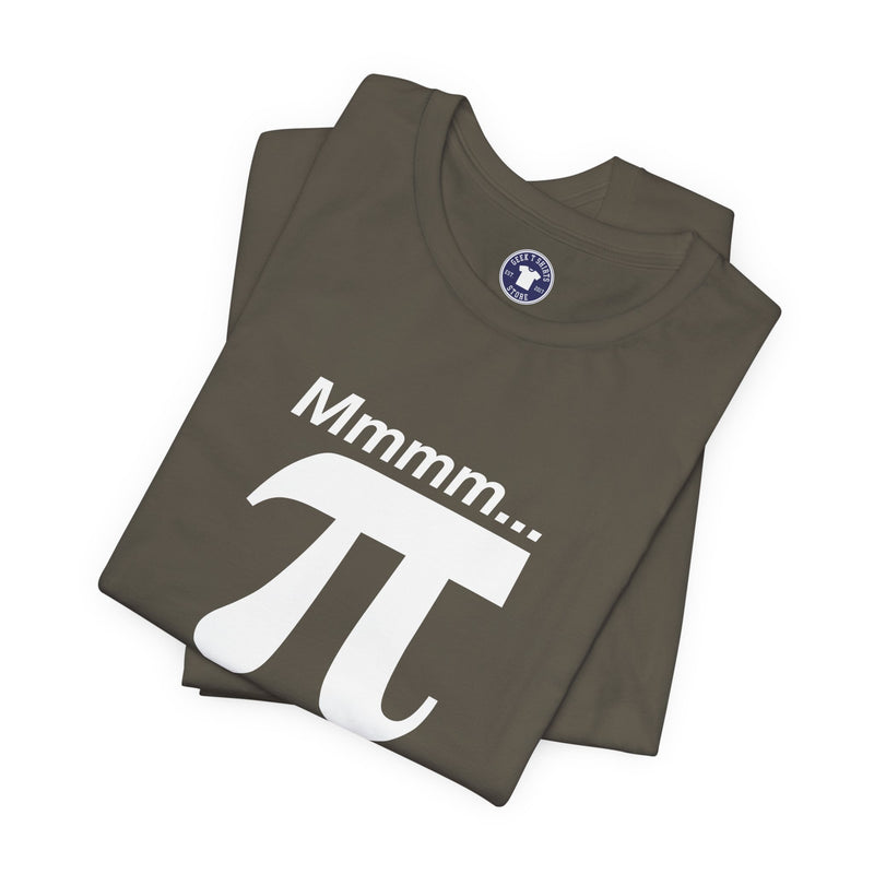 Mmmm Pi - Geek Math T-Shirt - Math Shirt - Geek Shirt - Premium Unisex Crewneck T-Shirt