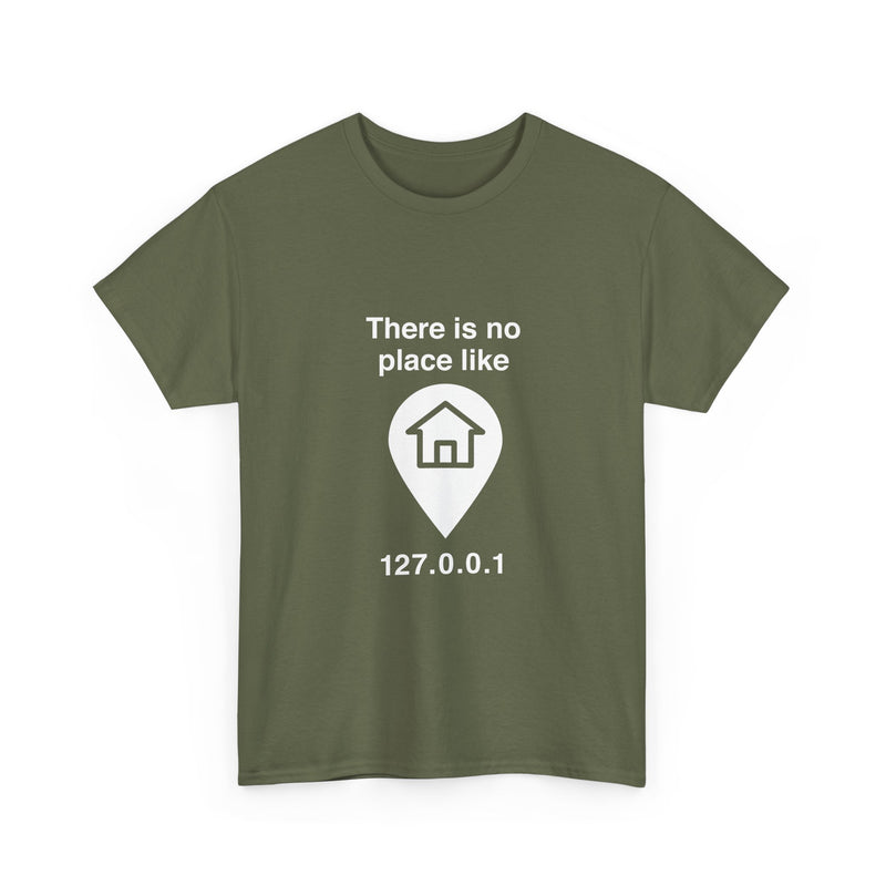 There Is No Place Like 127.0.0.1 T-Shirt, Geek T-Shirt, Nerd Shirt, Programmer Gift, Computer Code Tee, Tech Humor Shirt, Coder Present