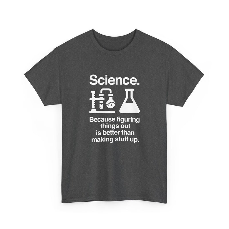 Science Because Figuring Things Out - Regular Unisex Crewneck T-Shirt