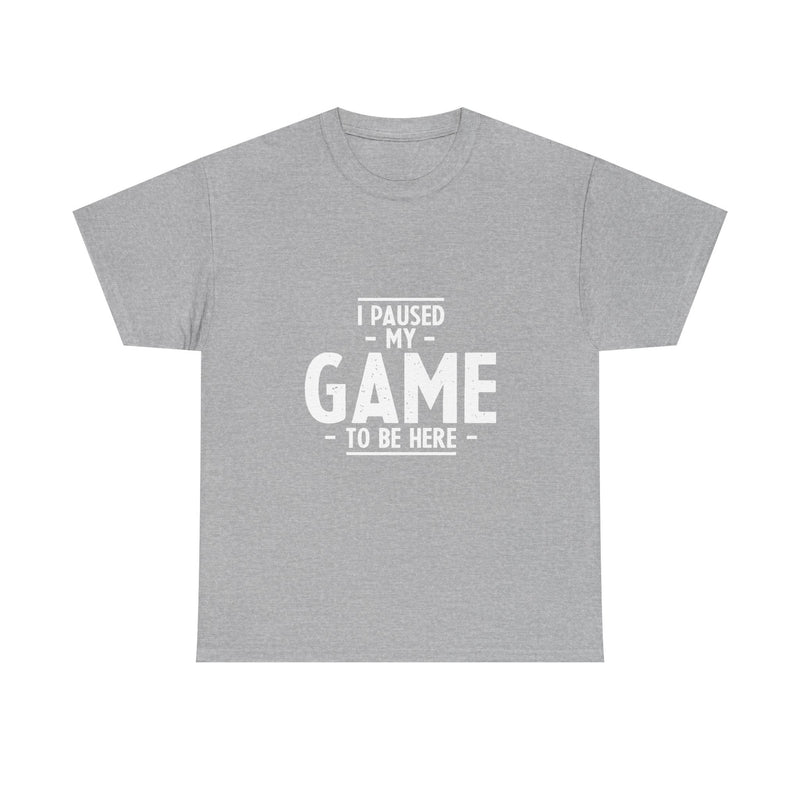 I Paused My Game T-Shirt, Gamer Tee, Funny Nerd Shirt, Geek T-Shirt, Video Game Lover Gift, Casual Gaming Apparel, Satirical Tee