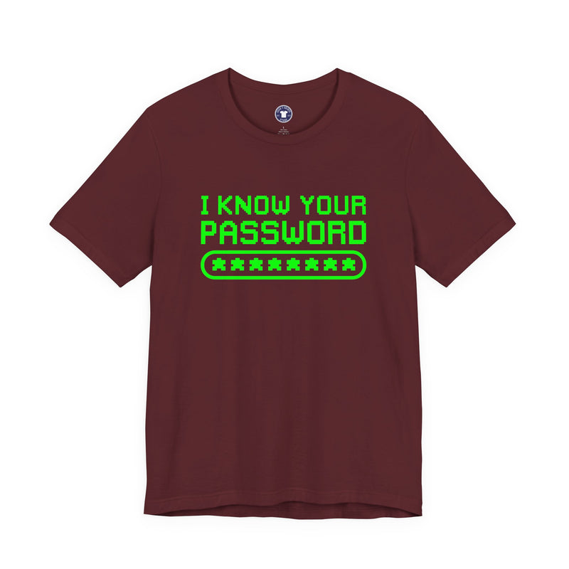 I Know Your Password Funny Hacker - Nerd Shirt - Premium Unisex Crewneck T-Shirt