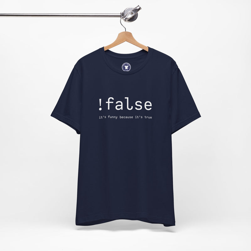False Its Funny Because Its True - Nerd Shirt - It Shirt - Premium Unisex Crewneck T-Shirt