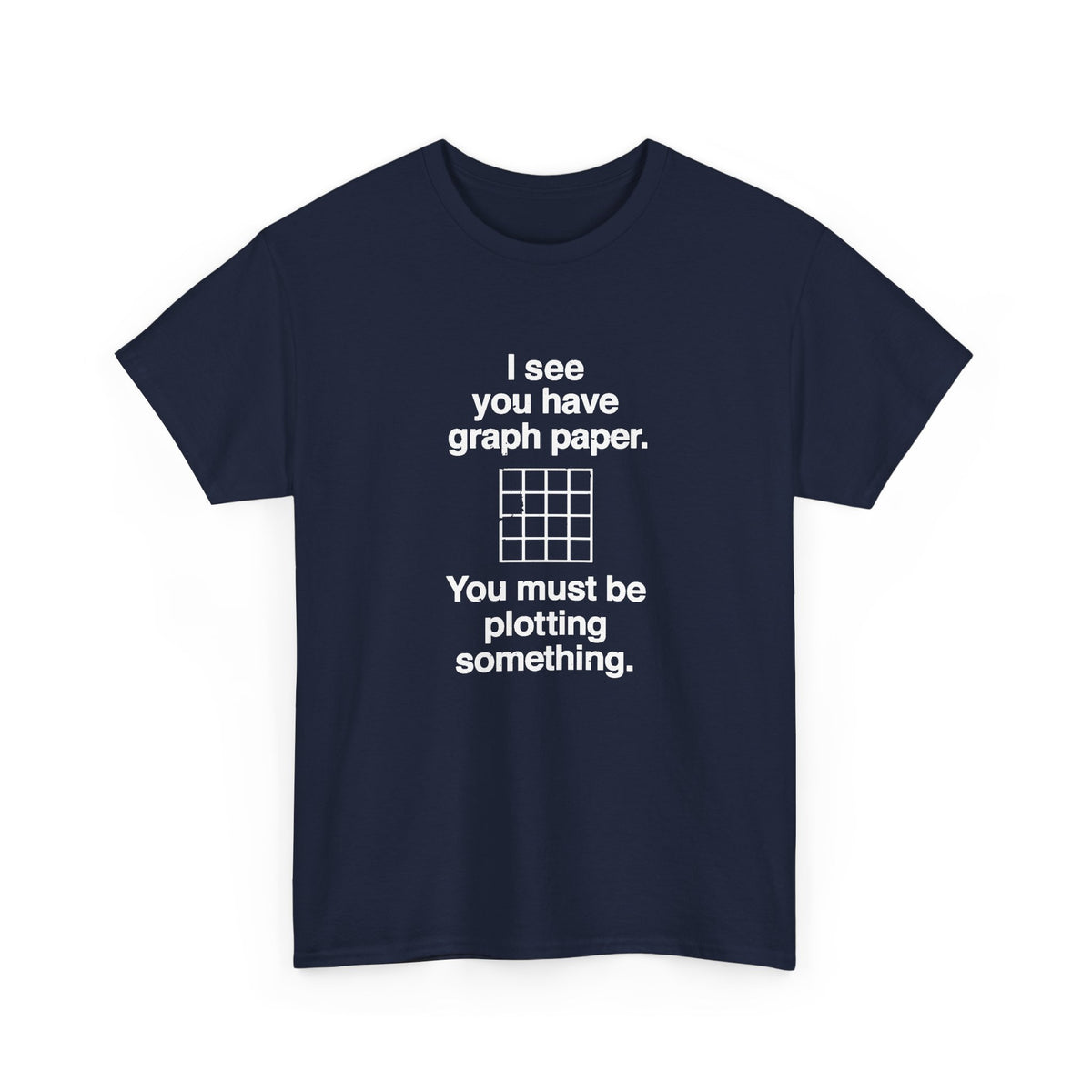 I See You Have Graph Paper