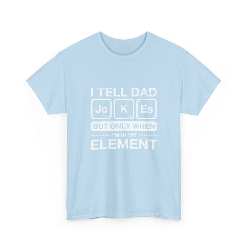 I Tell Dad Jokes - But Only When I'm In My Element -  Unisex Regular Crewneck T-Shirt