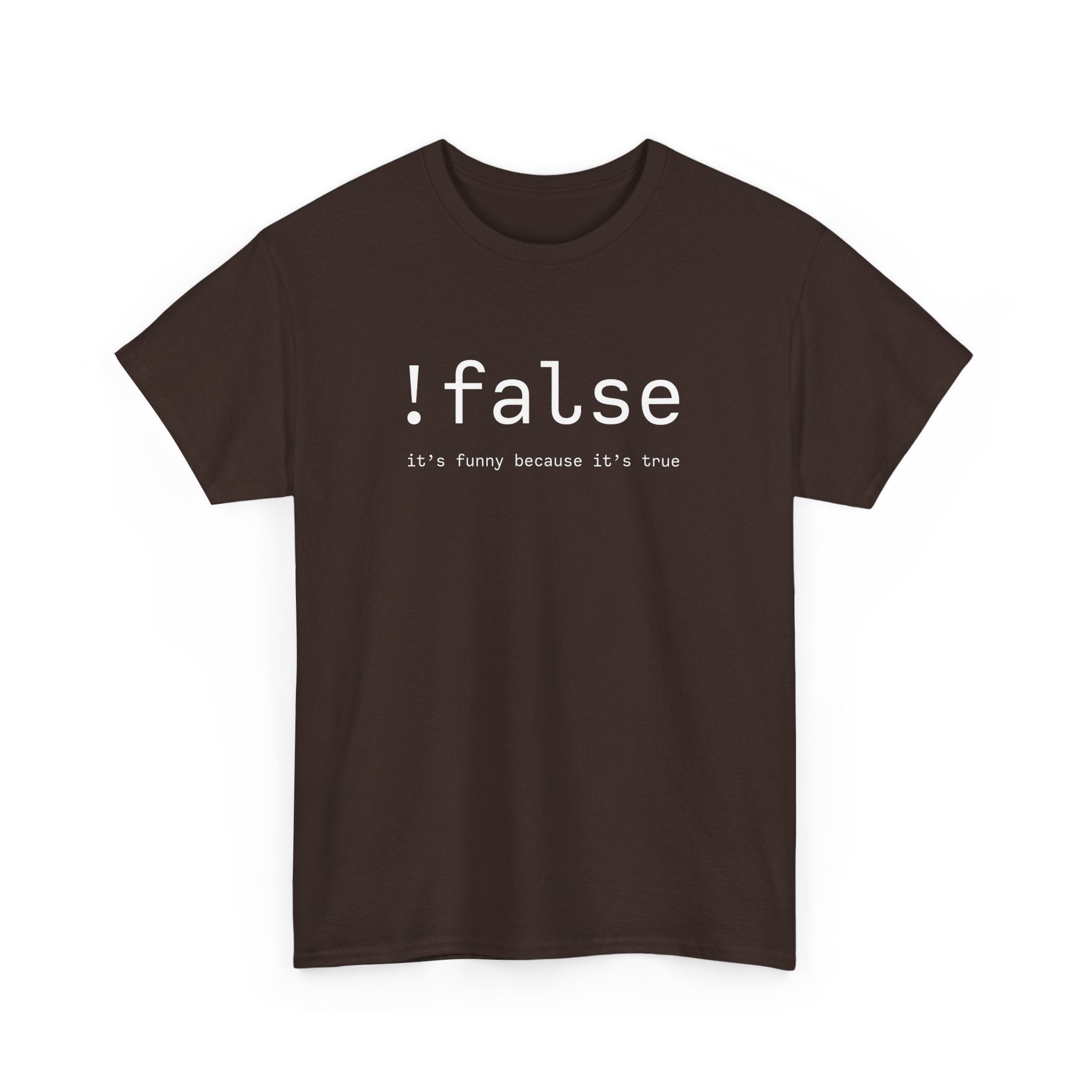 False Its Funny Because Its True - Nerd Shirt - It Shirt -  Unisex Crewneck T-Shirt