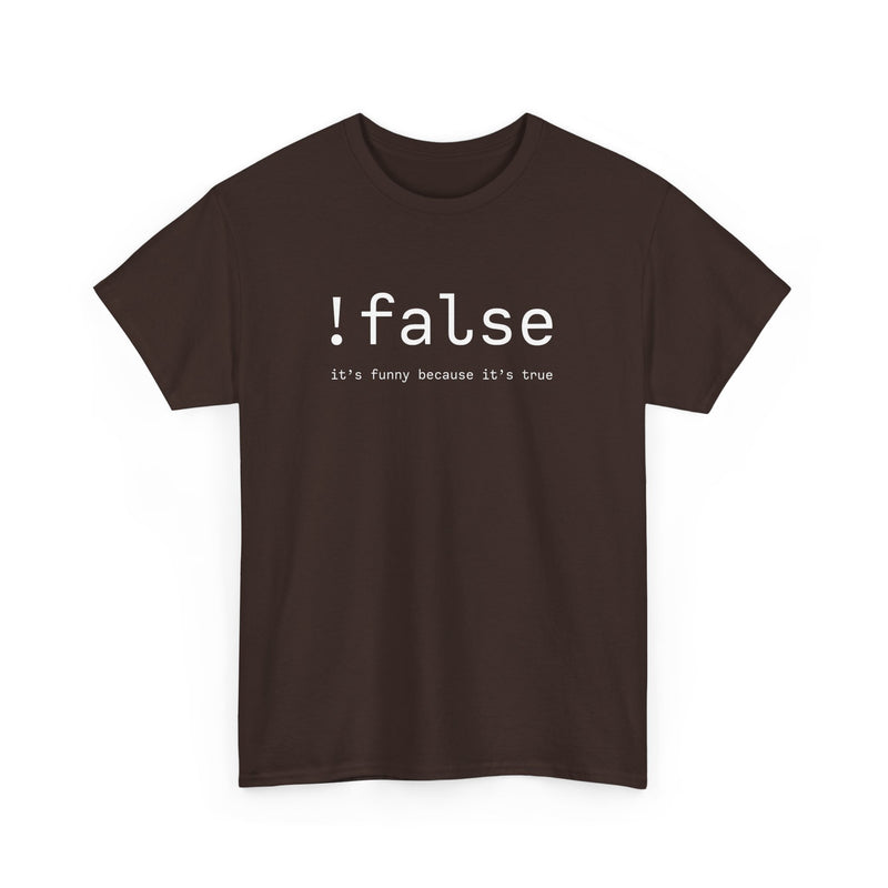 False Its Funny Because Its True - Nerd Shirt - It Shirt - Regular Unisex Crewneck T-Shirt