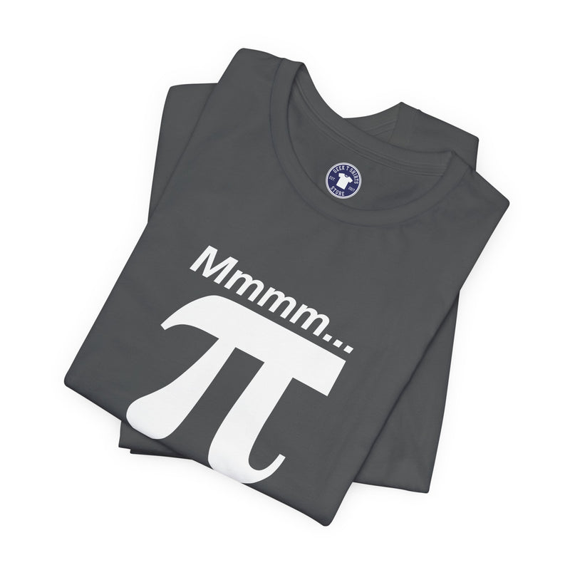 Mmmm Pi - Geek Math T-Shirt - Math Shirt - Geek Shirt - Premium Unisex Crewneck T-Shirt