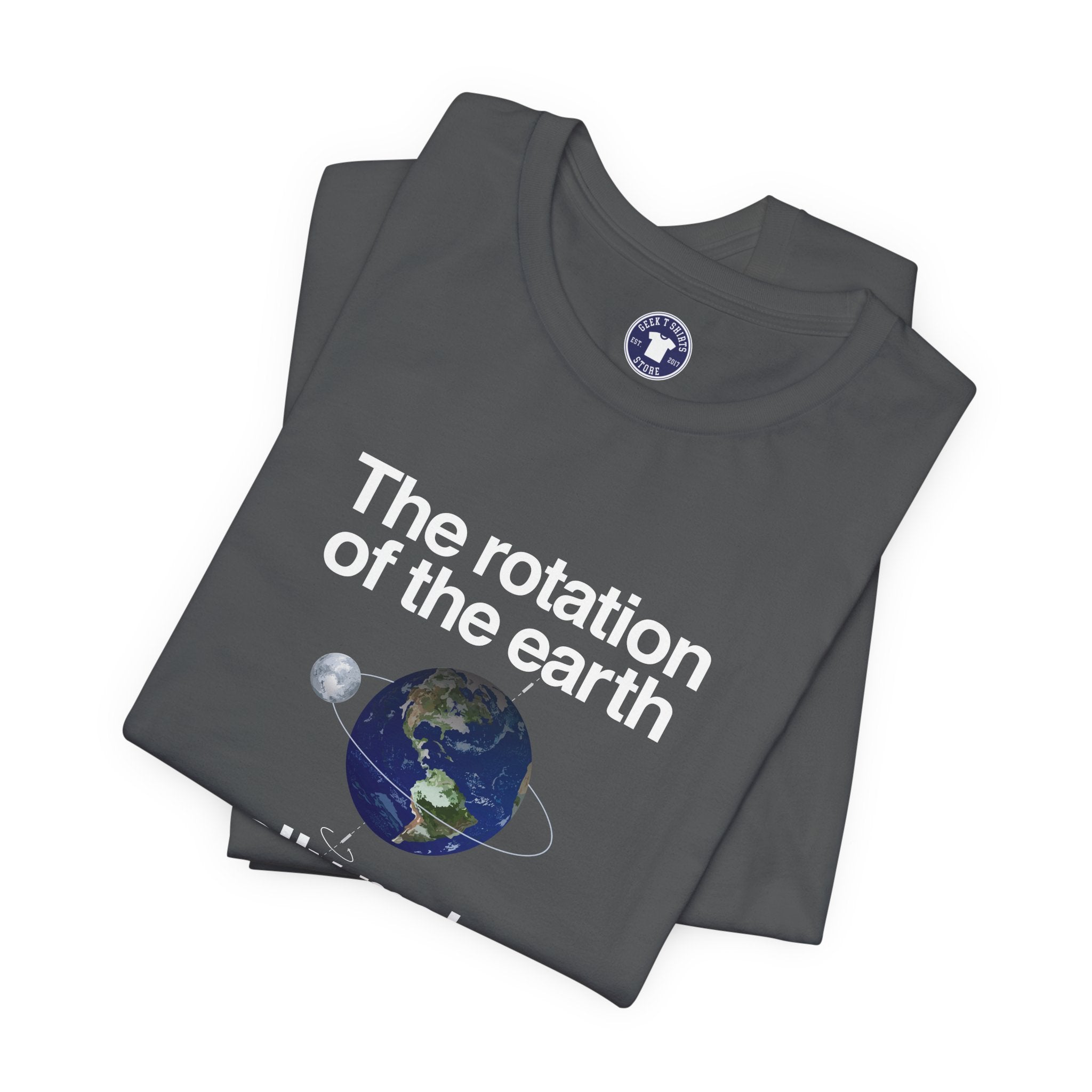 The Rotation Of The Earth Really Makes My Day - Premium Unisex Crewneck T-Shirt