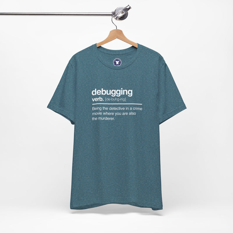 Debugging Verb - Nerd Shirt - It Shirt - Premium Unisex Crewneck T-Shirt