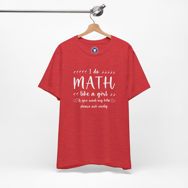 I Do Math Like A Girl - Premium Unisex Crewneck T-Shirt