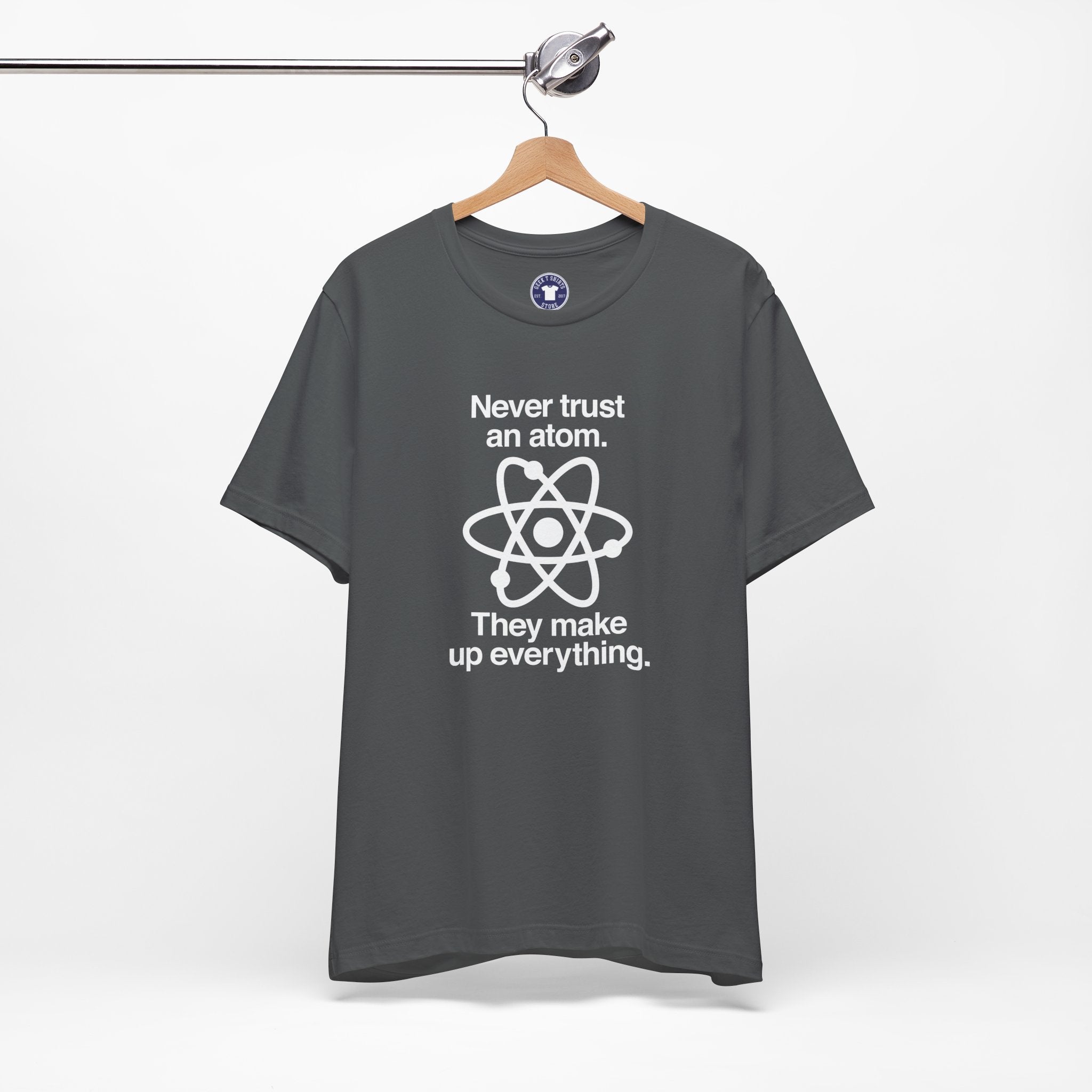 Never Trust An Atom - Premium Unisex Crewneck T-Shirt