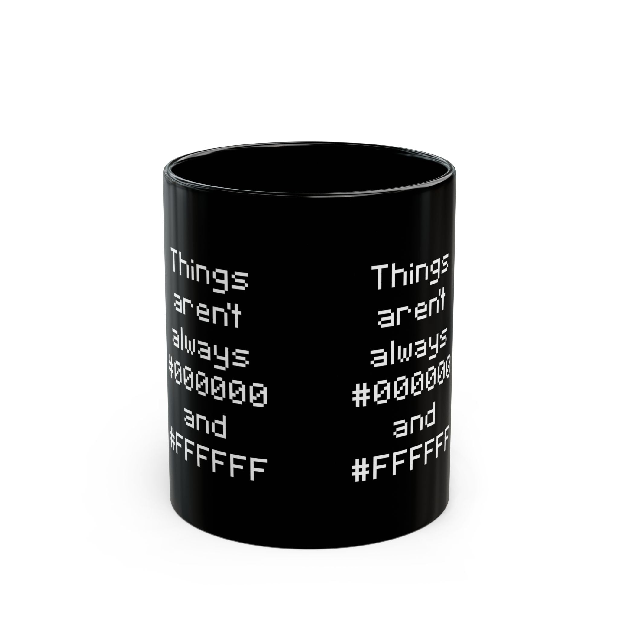 Things Aren't Always Black And White - Black Glossy Mug