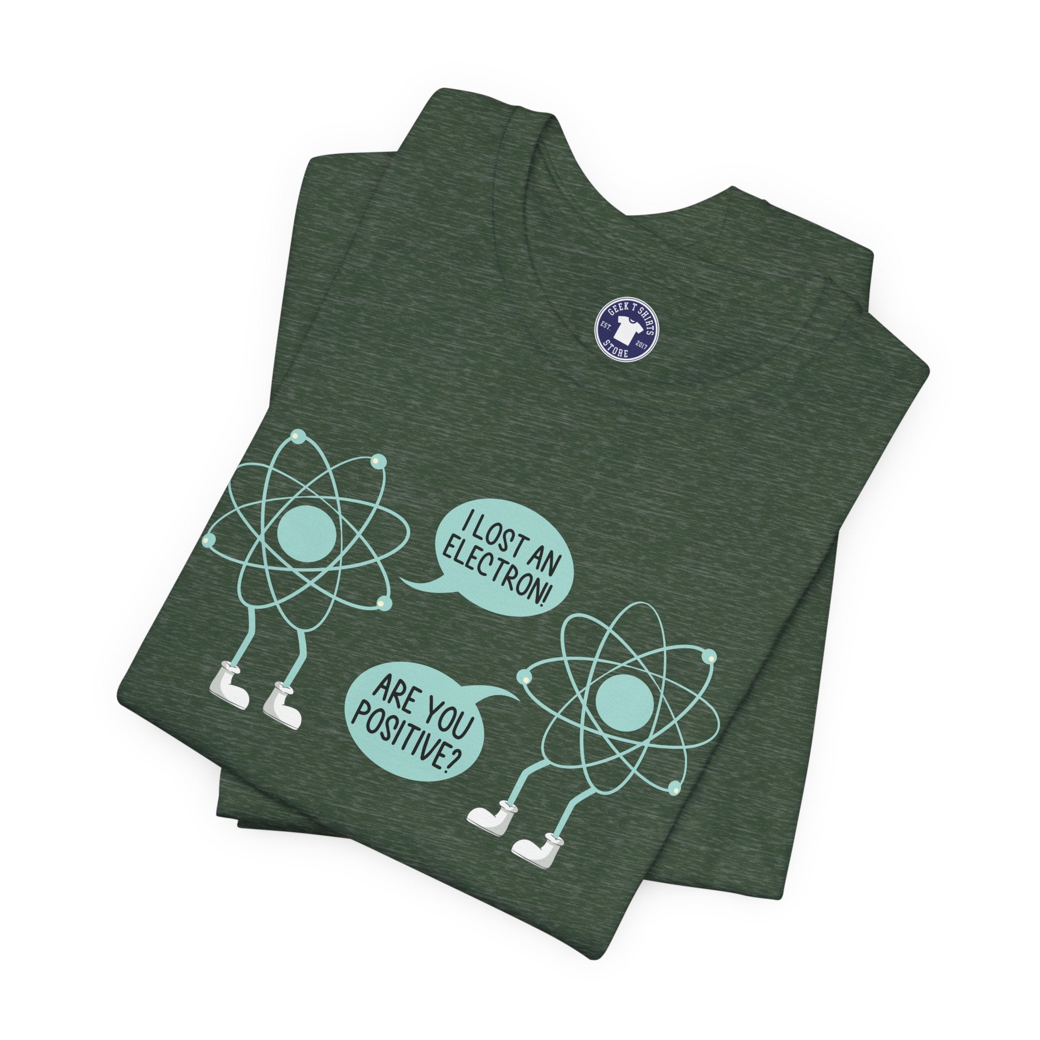 I Lost An Electron Are You Positive - Physics Shirt - Premium Unisex Crewneck T-Shirt