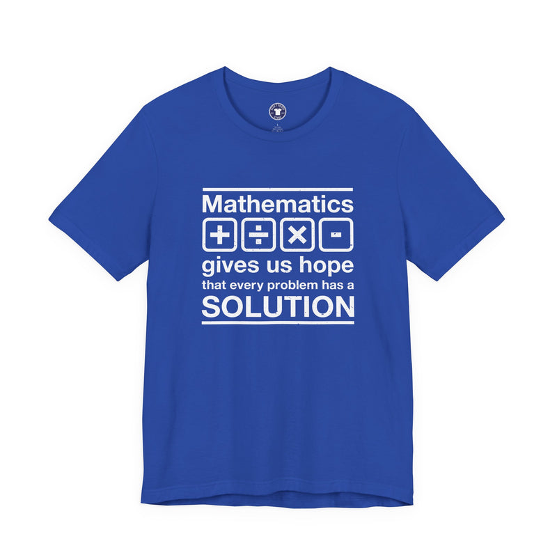 Mathematics Gives Us Hope - Inspirational Math Shirt - Premium Unisex Crewneck T-Shirt