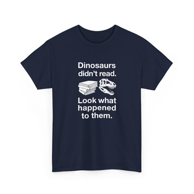 Dinosaurs Didn’t Read - Regular Unisex Crewneck T-Shirt