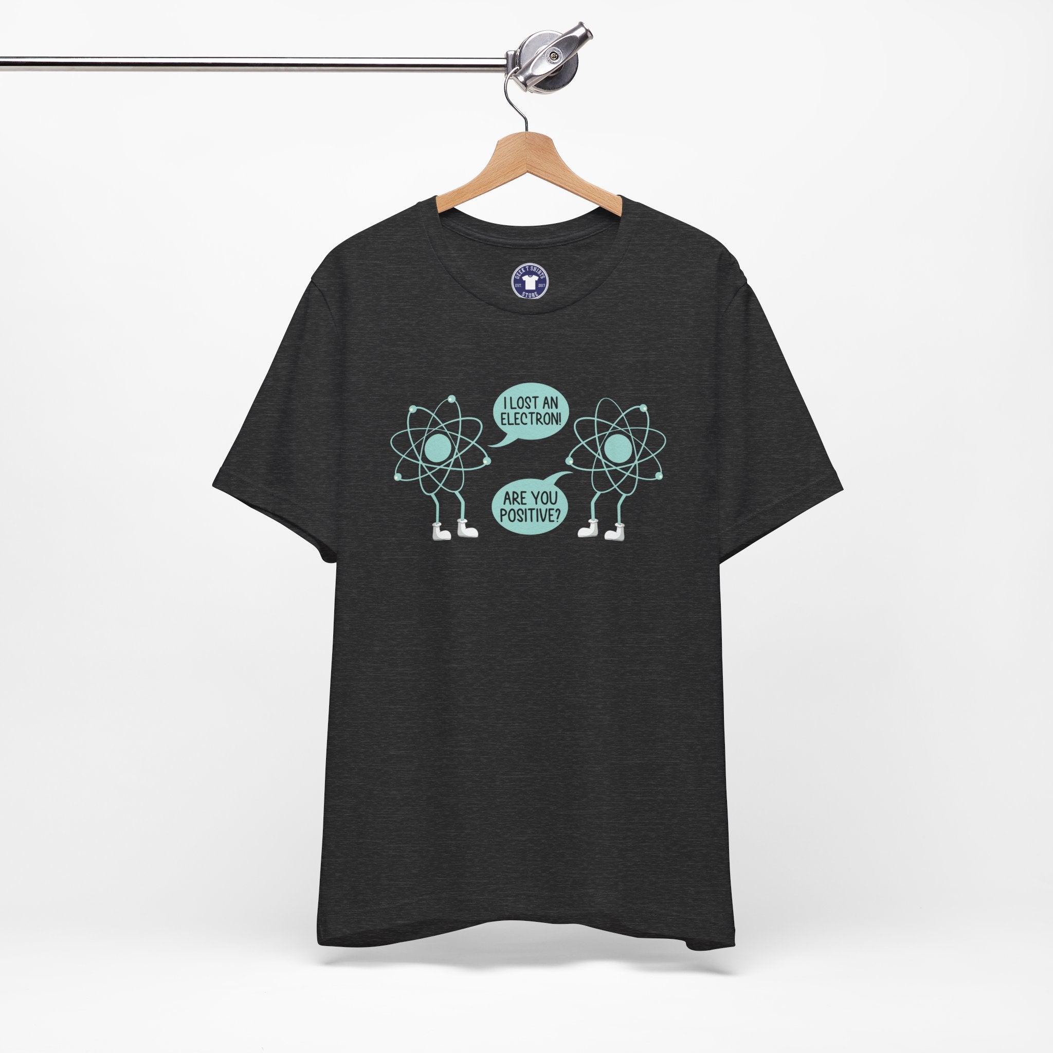I Lost An Electron Are You Positive - Physics Shirt - Premium Unisex Crewneck T-Shirt