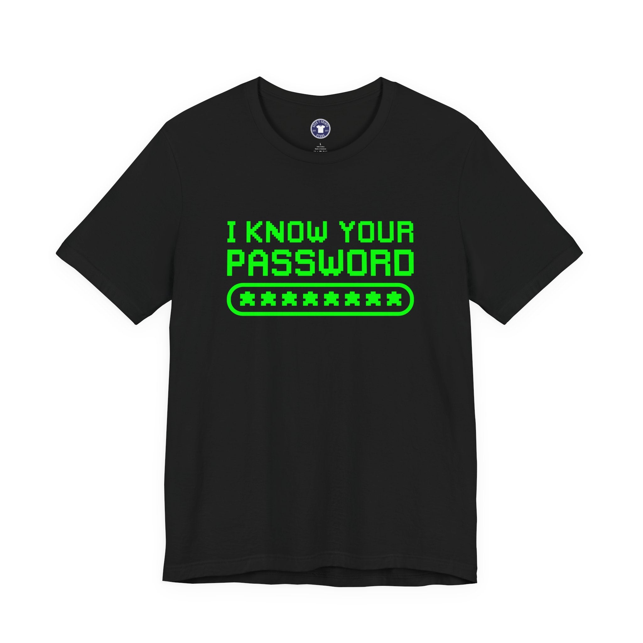 I Know Your Password Funny Hacker - Nerd Shirt - Premium Unisex Crewneck T-Shirt
