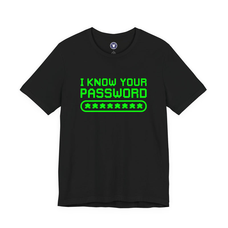I Know Your Password Funny Hacker - Nerd Shirt - Premium Unisex Crewneck T-Shirt