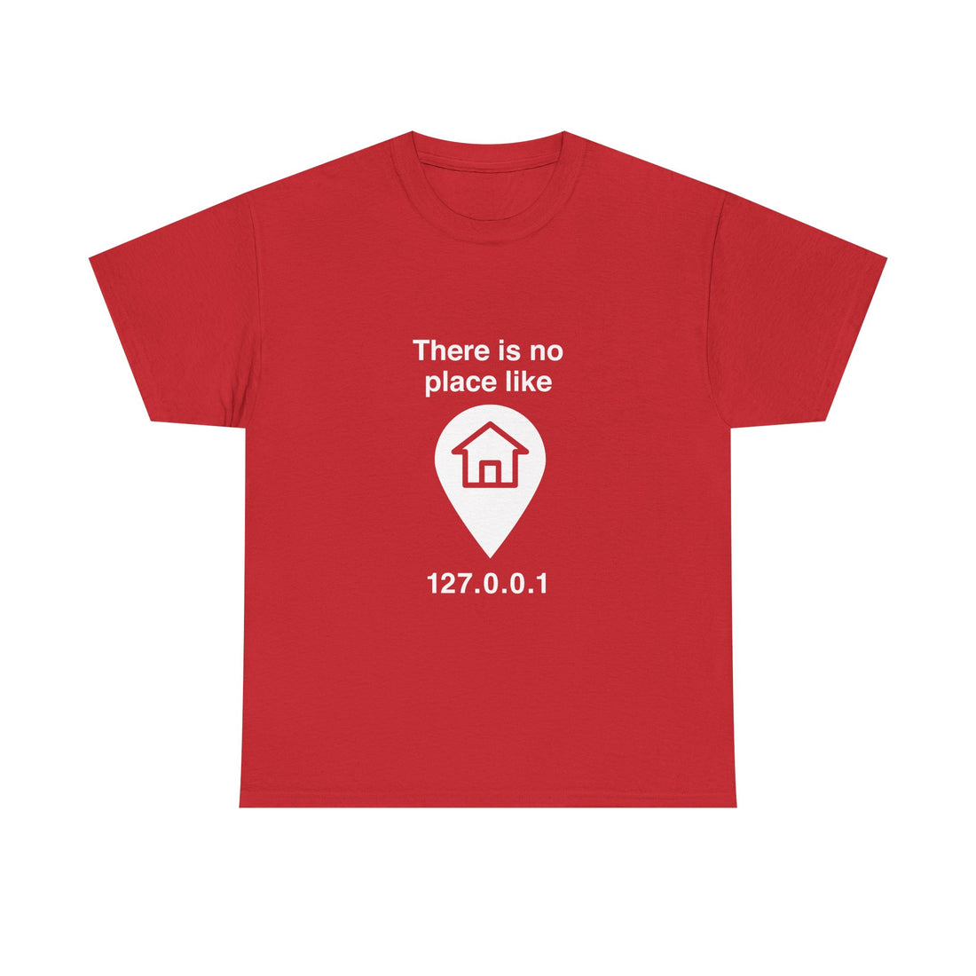 There Is No Place Like 127.0.0.1 T-Shirt, Geek T-Shirt, Nerd Shirt, Programmer Gift, Computer Code Tee, Tech Humor Shirt, Coder Present