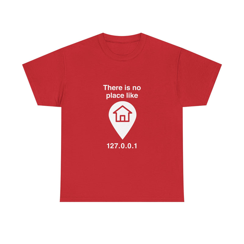 There Is No Place Like 127.0.0.1 T-Shirt, Geek T-Shirt, Nerd Shirt, Programmer Gift, Computer Code Tee, Tech Humor Shirt, Coder Present