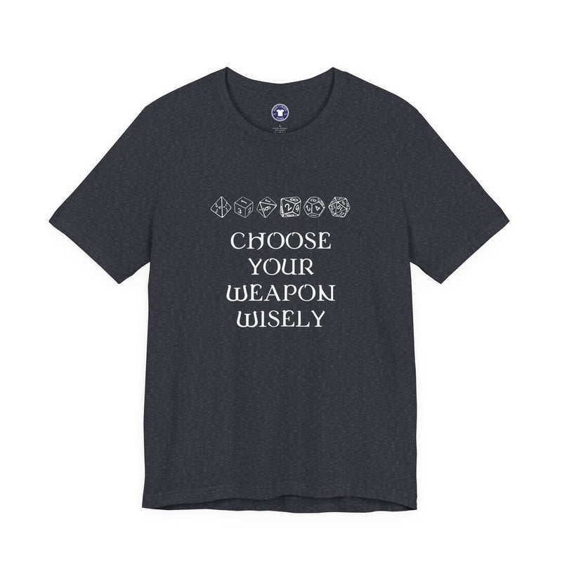 Choose Your Weapon Dnd Role Play Gamer T-Shirt - Dice Fan Shirt - Premium Unisex Crewneck T-Shirt