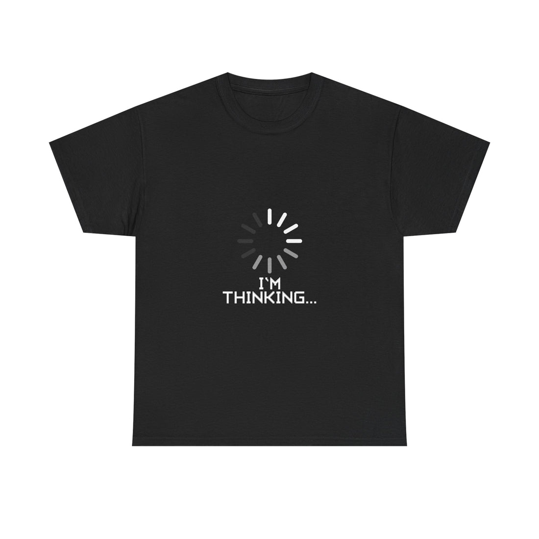 I'm Thinking Loading T-Shirt, Geek T-Shirt, Nerd Shirt, Funny Tech Tee, Coding Humor Shirt, Programmer Gift, Sarcastic Humor Apparel