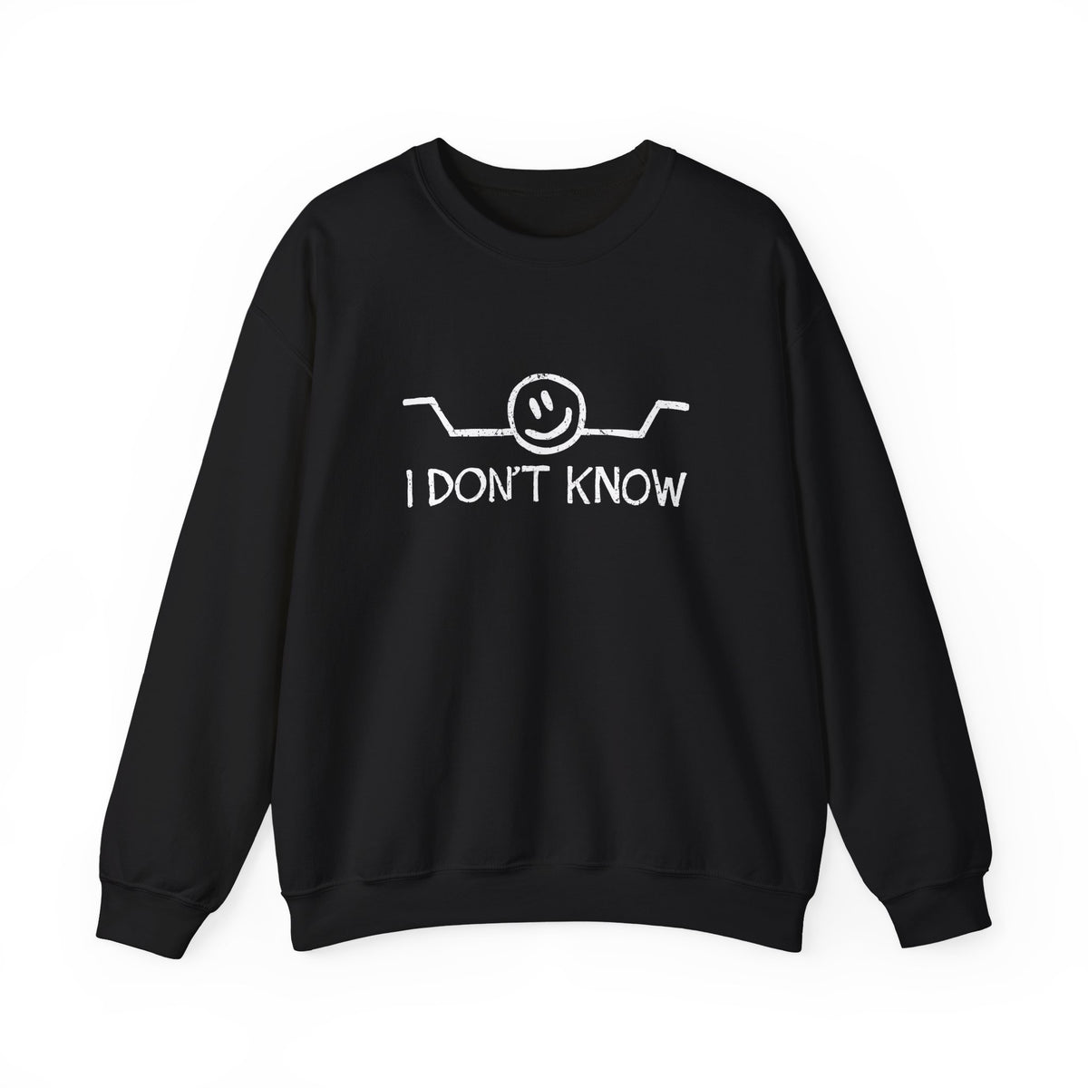 I Don't Know Sweatshirt