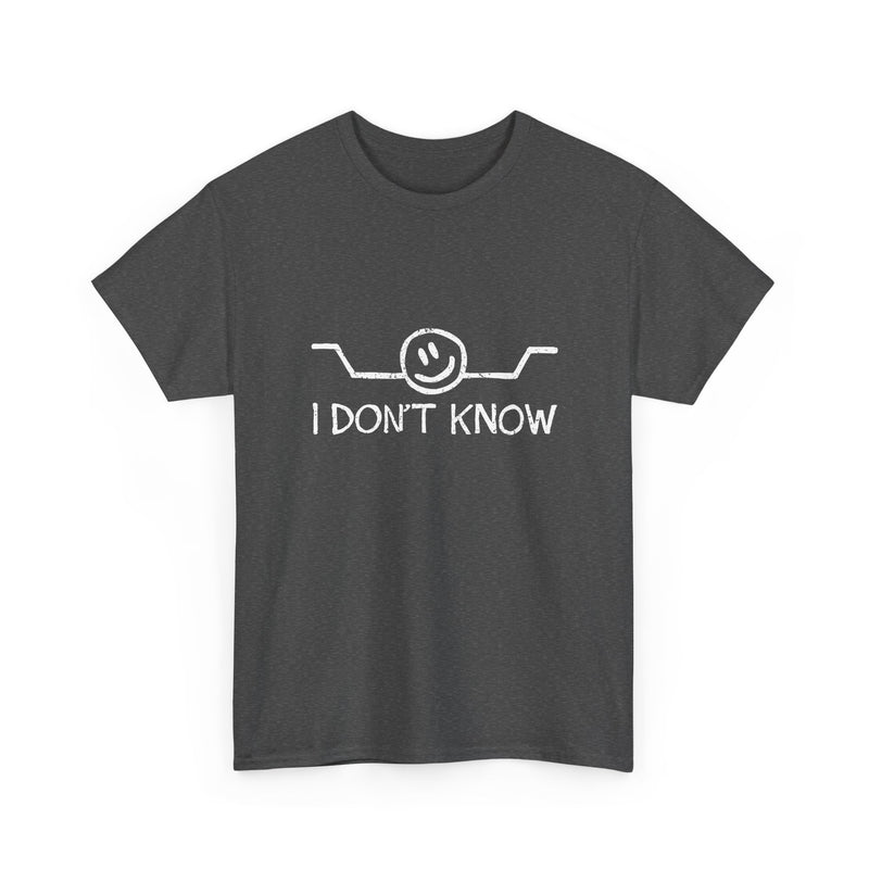 I Don't Know - Regular Unisex Crewneck T-Shirt