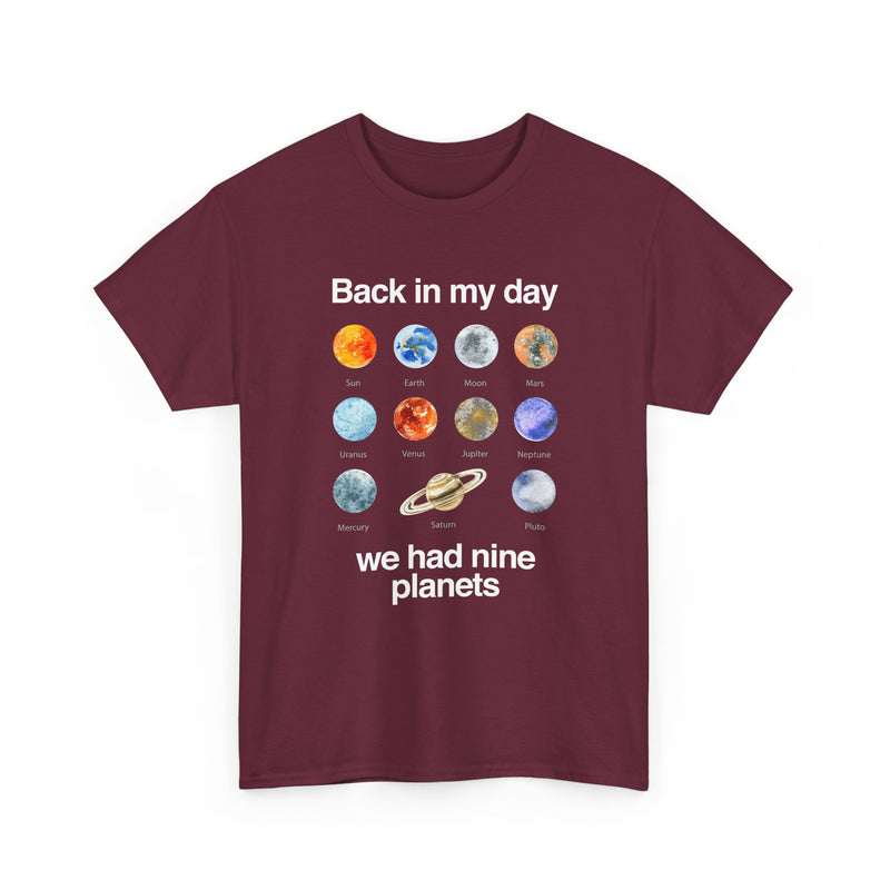 Back In My Day We Had Nine Planets - Cosmology T-Shirt - Regular Unisex Crewneck T-Shirt
