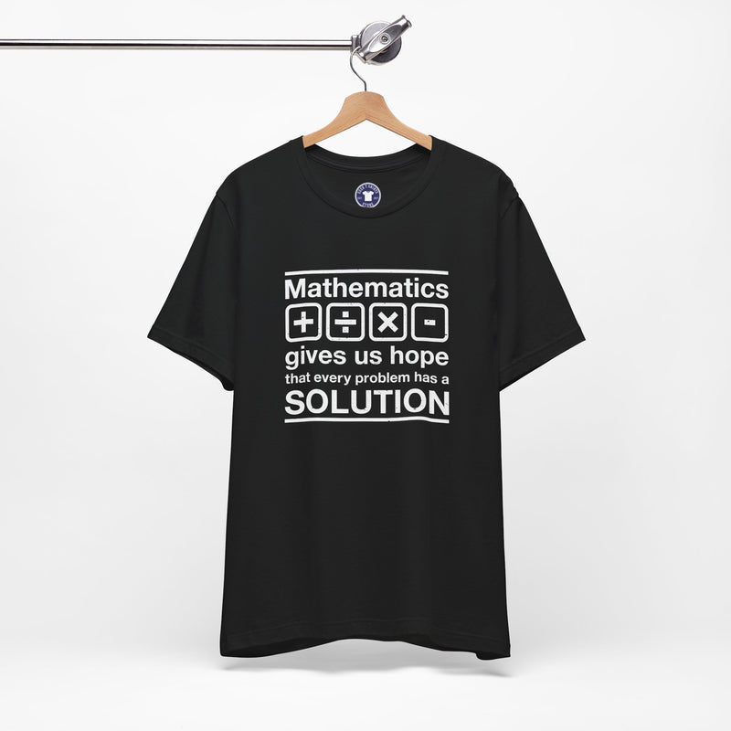 Mathematics Gives Us Hope - Inspirational Math Shirt - Premium Unisex Crewneck T-Shirt