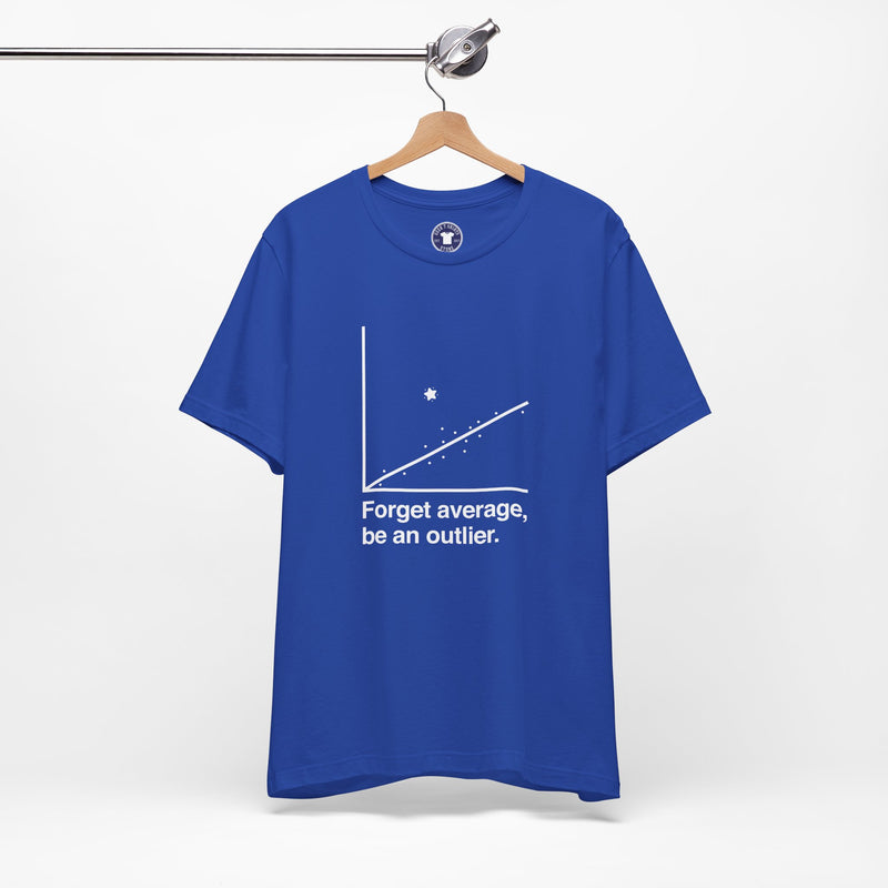 Forget Average Be An Outlier - Inspirational Math Shirt - Premium Unisex Crewneck T-Shirt
