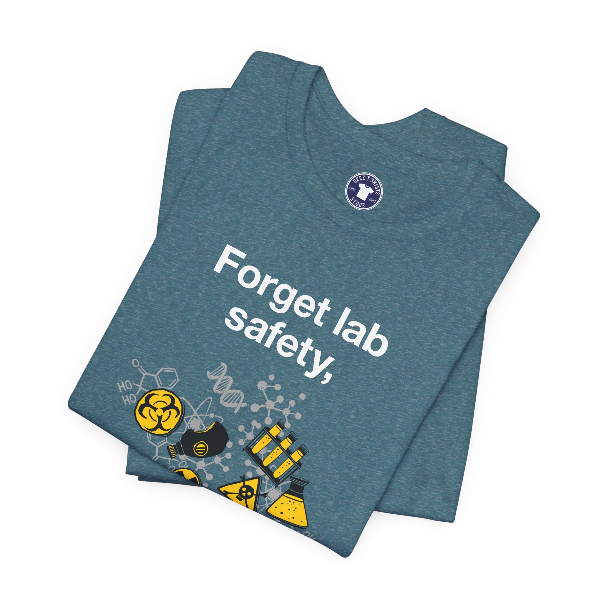 Forget Lab Safety - Premium Unisex Crewneck T-Shirt
