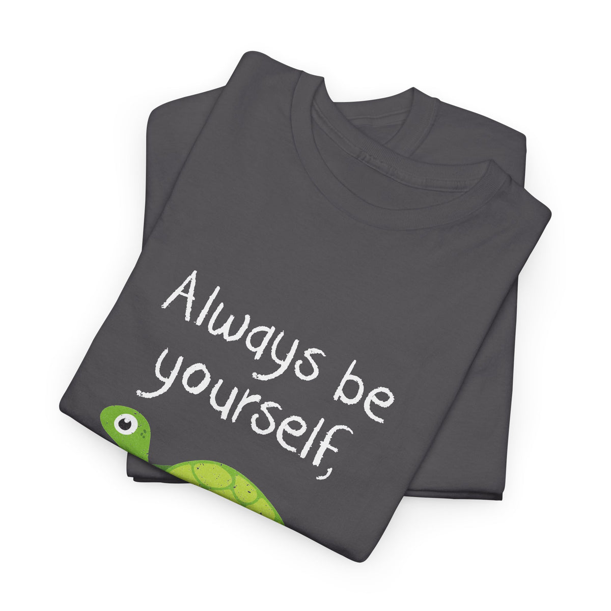 Always Be A Turtle