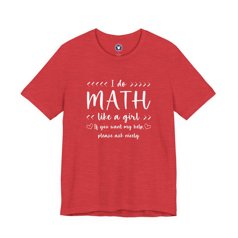 I Do Math Like A Girl - Premium Unisex Crewneck T-Shirt