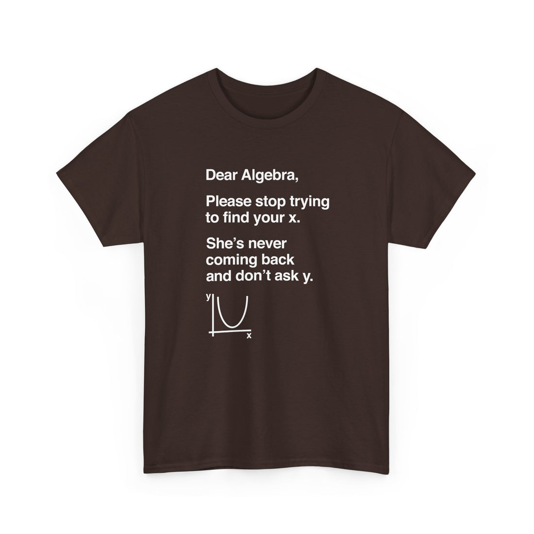 Dear Algebra - Math Teacher - Regular Unisex Crewneck T-Shirt