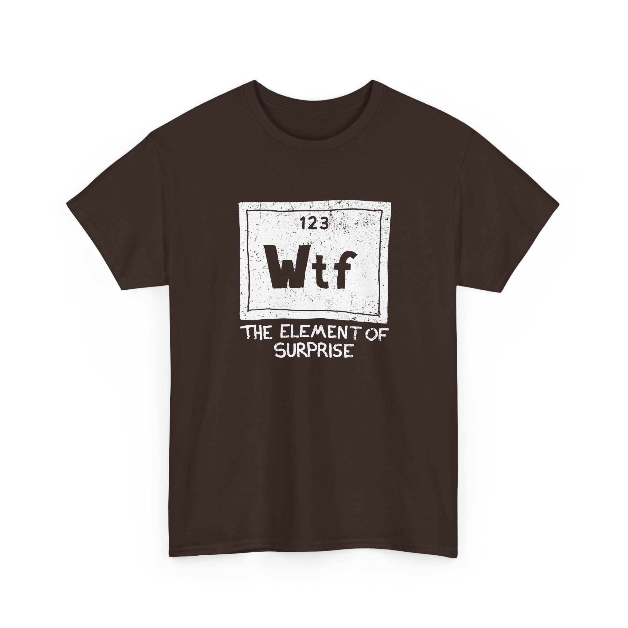 Wtf - The Element of Surprise - Science Chemistry - Regular Unisex Crewneck T-Shirt